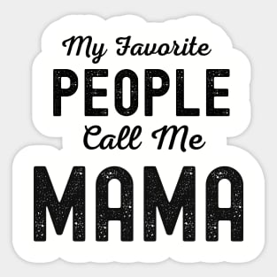 My Favorite People Call Me Mama Sticker